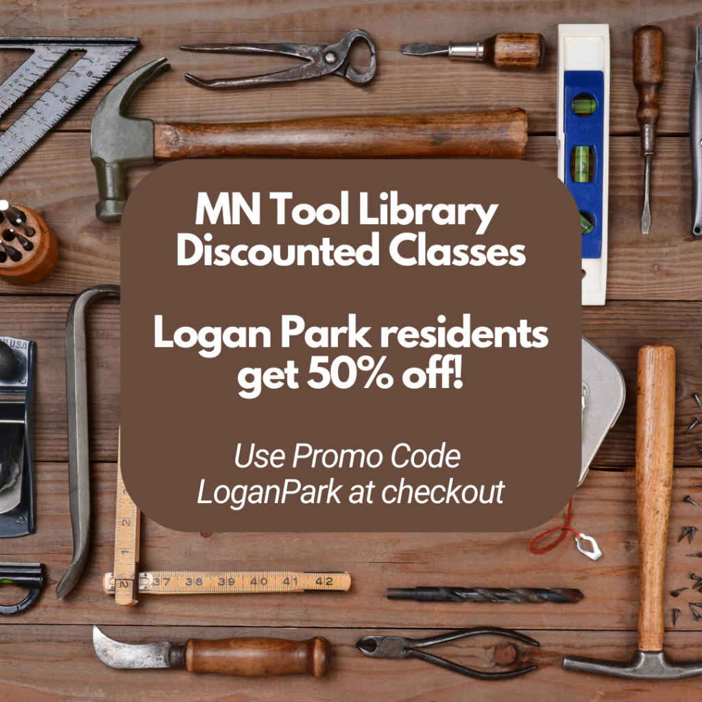 MN Tool Library - Discounted Classes!
Logan Park residents get %50 of w/promo code "LoganPark"